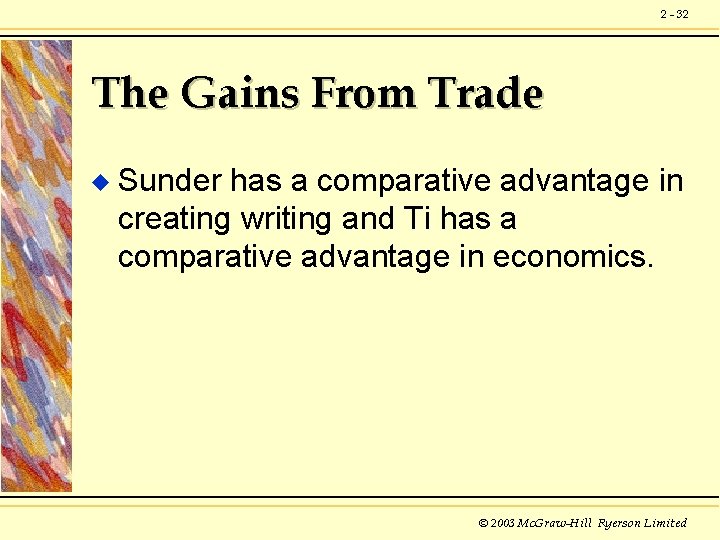 2 - 32 The Gains From Trade u Sunder has a comparative advantage in