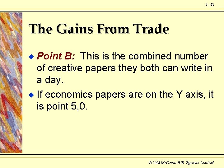 2 - 41 The Gains From Trade Point B: This is the combined number