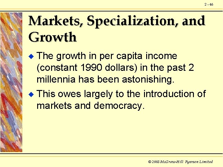 2 - 46 Markets, Specialization, and Growth The growth in per capita income (constant