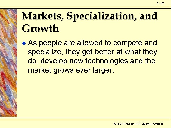 2 - 47 Markets, Specialization, and Growth u As people are allowed to compete