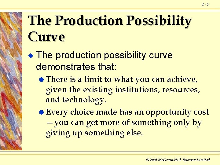 2 -5 The Production Possibility Curve u The production possibility curve demonstrates that: l