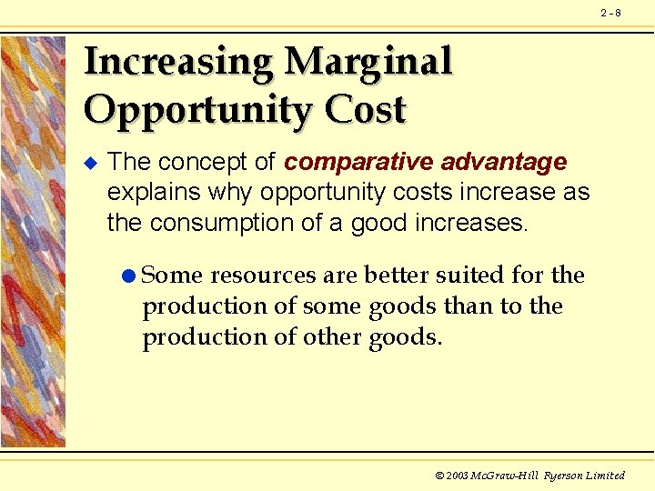 2 -8 Increasing Marginal Opportunity Cost u The concept of comparative advantage explains why