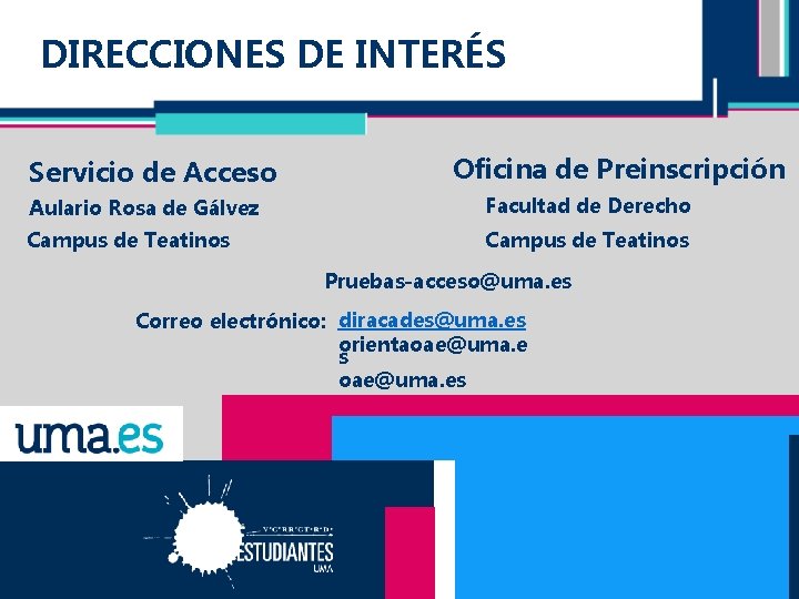 DIRECCIONES DE INTERÉS Servicio de Acceso Oficina de Preinscripción Aulario Rosa de Gálvez Facultad