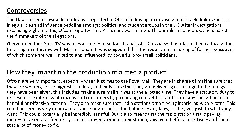 Controversies The Qatar based newsmedia outlet was reported to Ofcom following an expose about