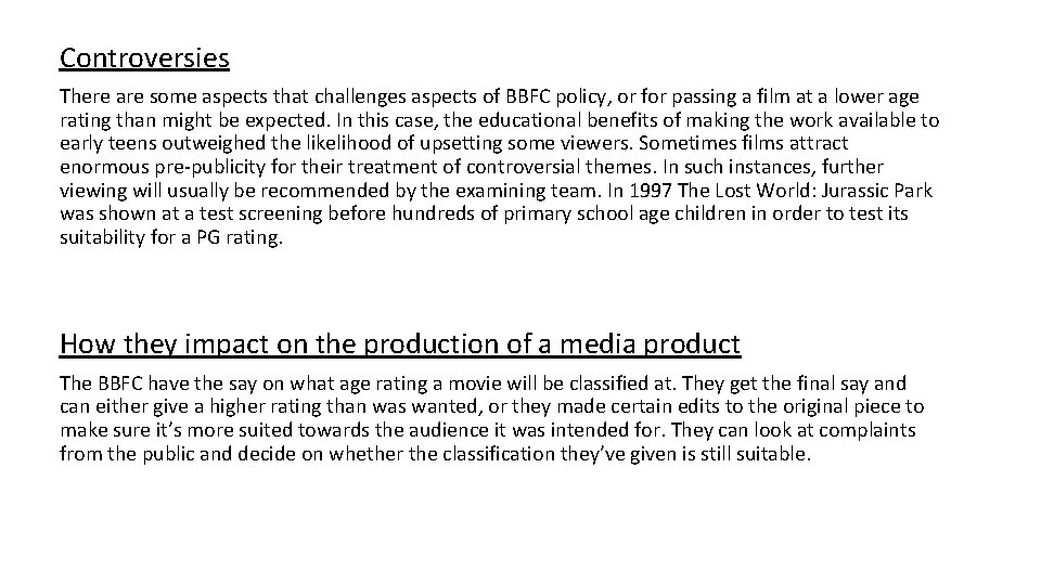 Controversies There are some aspects that challenges aspects of BBFC policy, or for passing