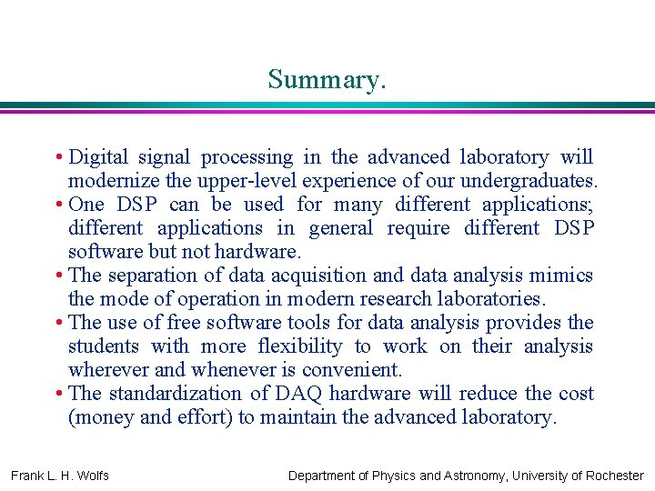 Summary. • Digital signal processing in the advanced laboratory will modernize the upper-level experience