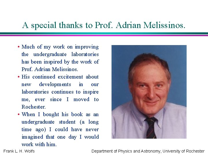 A special thanks to Prof. Adrian Melissinos. • Much of my work on improving