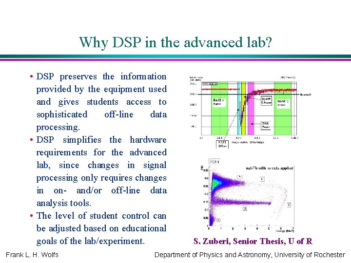 Why DSP in the advanced lab? • DSP preserves the information provided by the