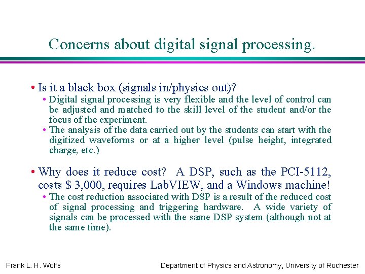 Concerns about digital signal processing. • Is it a black box (signals in/physics out)?