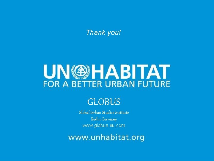 Thank you! GLOBUS Global Urban Studies Institute Berlin Germany www. globus. eu. com 101