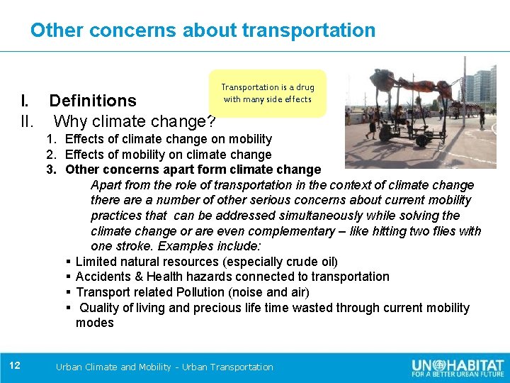 Other concerns about transportation I. Definitions II. Why climate change? Transportation is a drug