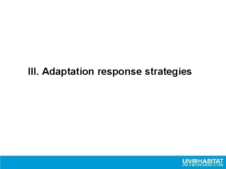 III. Adaptation response strategies 