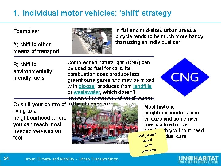 1. Individual motor vehicles: 'shift' strategy Examples: A) shift to other means of transport