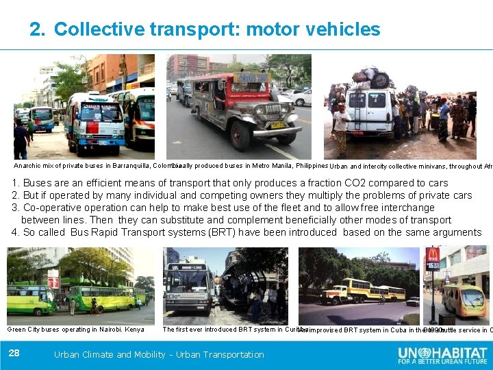 2. Collective transport: motor vehicles Anarchic mix of private buses in Barranquilla, Colombia Locally