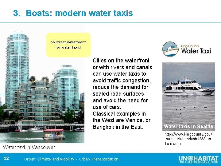 3. Boats: modern water taxis no street investment for water taxis! Cities on the