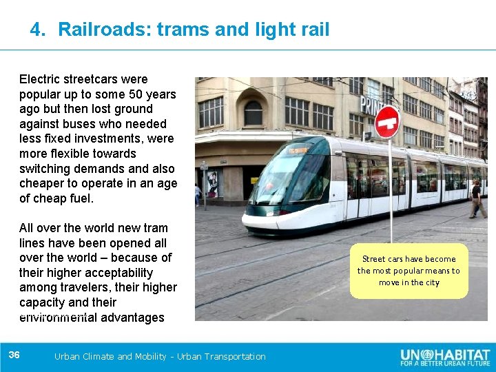 4. Railroads: trams and light rail Electric streetcars were popular up to some 50