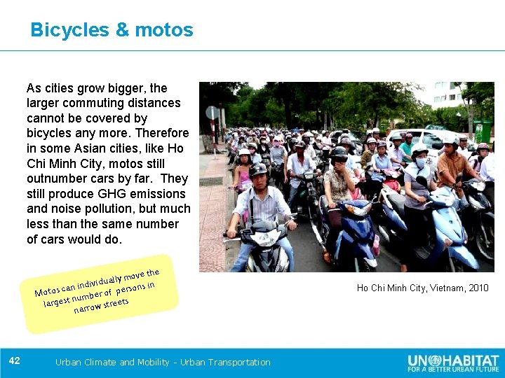 Bicycles & motos As cities grow bigger, the larger commuting distances cannot be covered