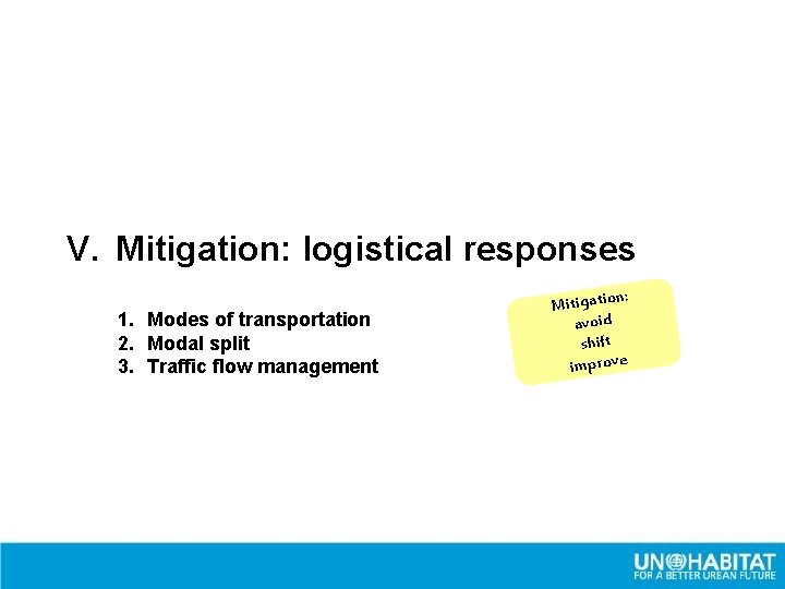 V. Mitigation: logistical responses 1. Modes of transportation 2. Modal split 3. Traffic flow