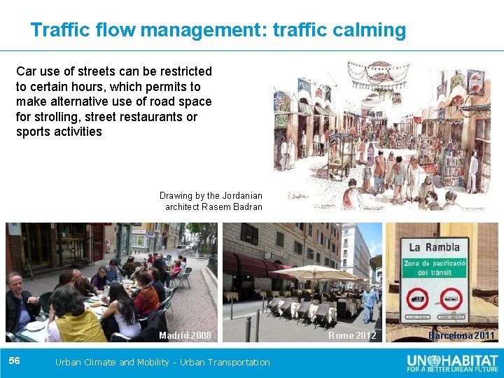 Traffic flow management: traffic calming Car use of streets can be restricted to certain