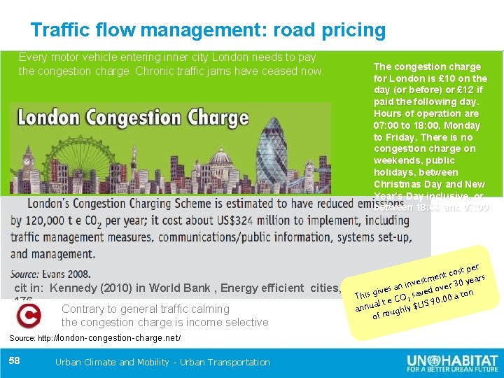 Traffic flow management: road pricing Every motor vehicle entering inner city London needs to