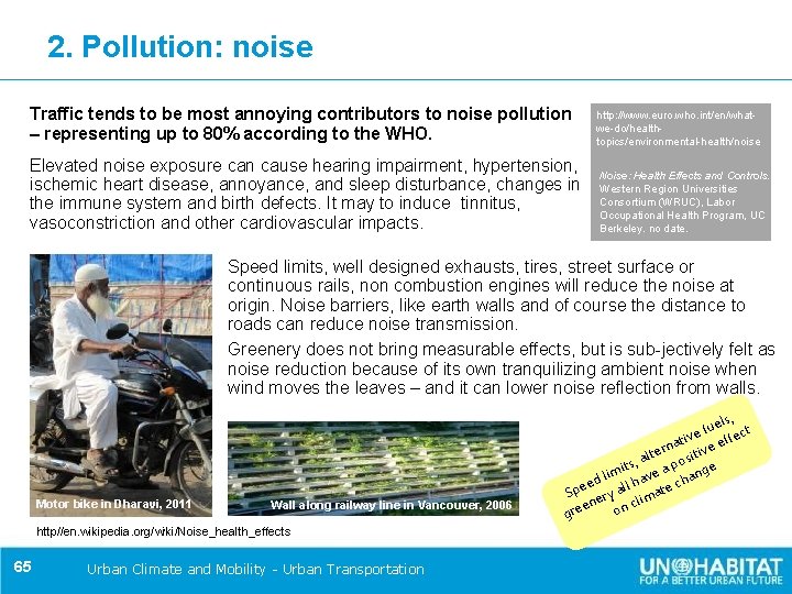 2. Pollution: noise Traffic tends to be most annoying contributors to noise pollution –