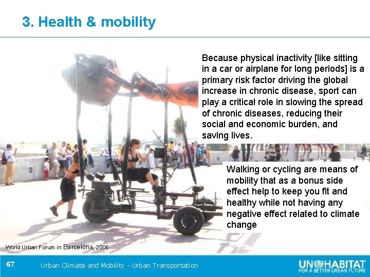 3. Health & mobility Because physical inactivity [like sitting in a car or airplane