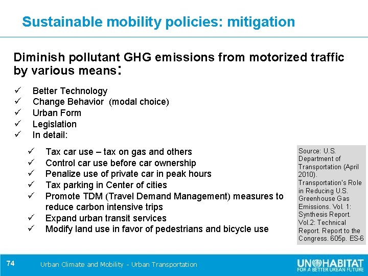 Sustainable mobility policies: mitigation Diminish pollutant GHG emissions from motorized traffic by various means: