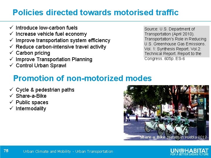 Policies directed towards motorised traffic ü ü ü ü Introduce low-carbon fuels Increase vehicle