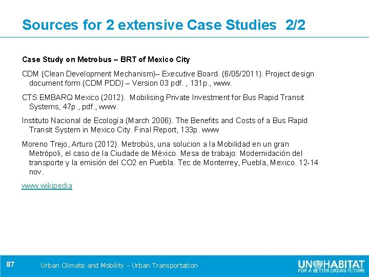 Sources for 2 extensive Case Studies 2/2 Case Study on Metrobus – BRT of