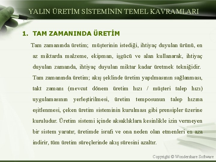 YALIN ÜRETİM SİSTEMİNİN TEMEL KAVRAMLARI 1. TAM ZAMANINDA ÜRETİM Tam zamanında üretim; müşterinin istediği,