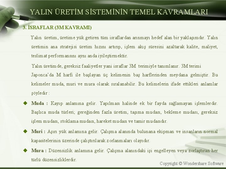 YALIN ÜRETİM SİSTEMİNİN TEMEL KAVRAMLARI 3. İSRAFLAR (3 M KAVRAMI) Yalın üretim, üretime yük