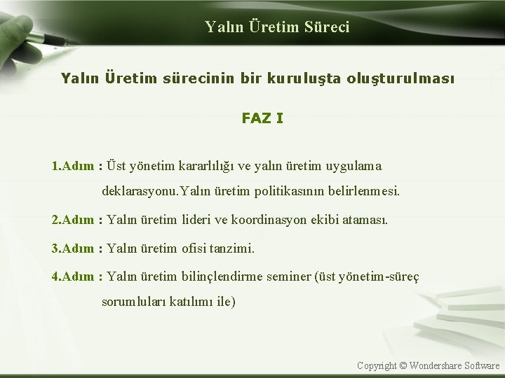 Yalın Üretim Süreci Yalın Üretim sürecinin bir kuruluşta oluşturulması FAZ I 1. Adım :