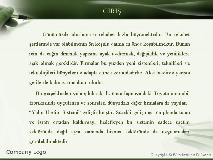 GİRİŞ Günümüzde uluslararası rekabet hızla büyümektedir. Bu rekabet şartlarında var olabilmenin ön koşulu daima