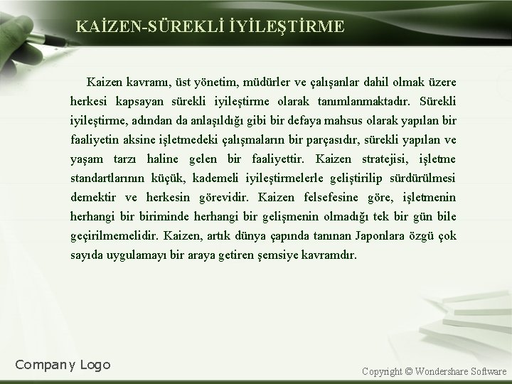 KAİZEN-SÜREKLİ İYİLEŞTİRME Kaizen kavramı, üst yönetim, müdürler ve çalışanlar dahil olmak üzere herkesi kapsayan