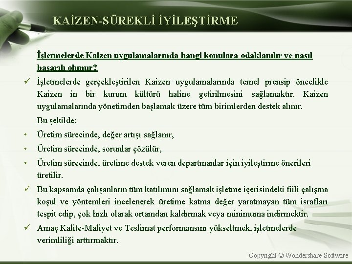 KAİZEN-SÜREKLİ İYİLEŞTİRME İşletmelerde Kaizen uygulamalarında hangi konulara odaklanılır ve nasıl başarılı olunur? ü İşletmelerde