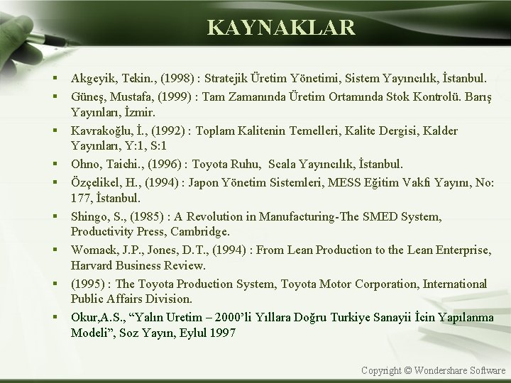 KAYNAKLAR § § § § § Akgeyik, Tekin. , (1998) : Stratejik Üretim Yönetimi,