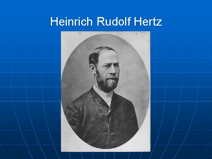 Heinrich Rudolf Hertz 