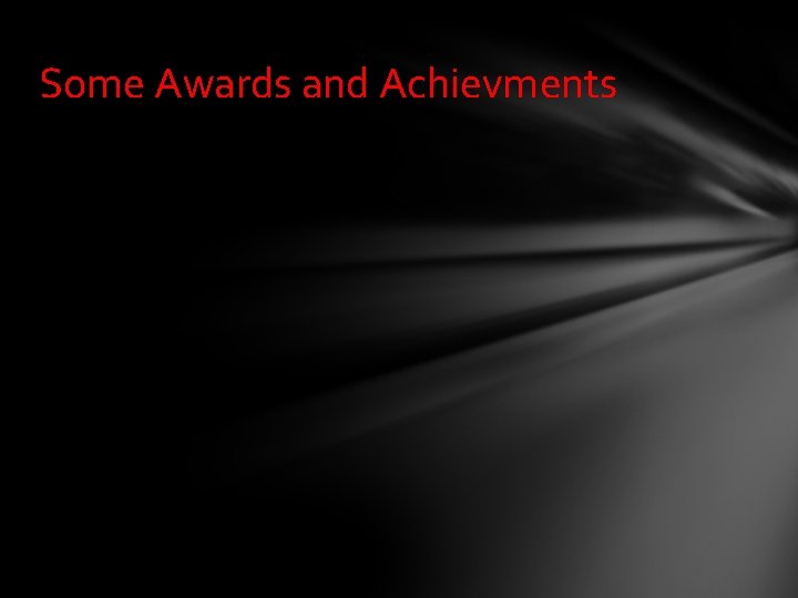 Some Awards and Achievments 