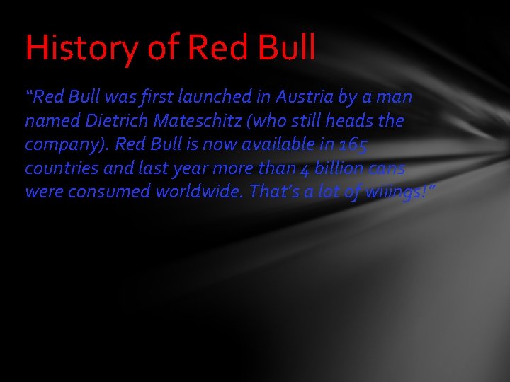 History of Red Bull “Red Bull was first launched in Austria by a man