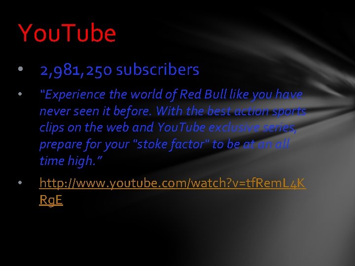 You. Tube • 2, 981, 250 subscribers • “Experience the world of Red Bull