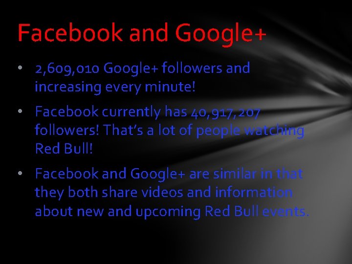 Facebook and Google+ • 2, 609, 010 Google+ followers and increasing every minute! •