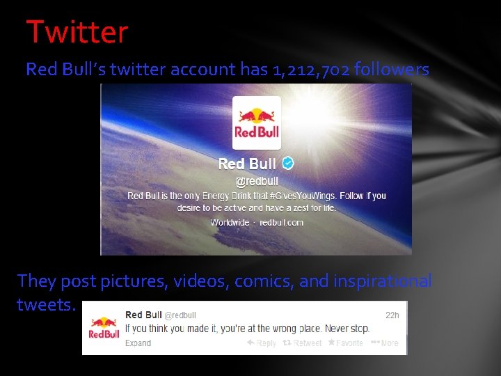 Twitter Red Bull’s twitter account has 1, 212, 702 followers They post pictures, videos,