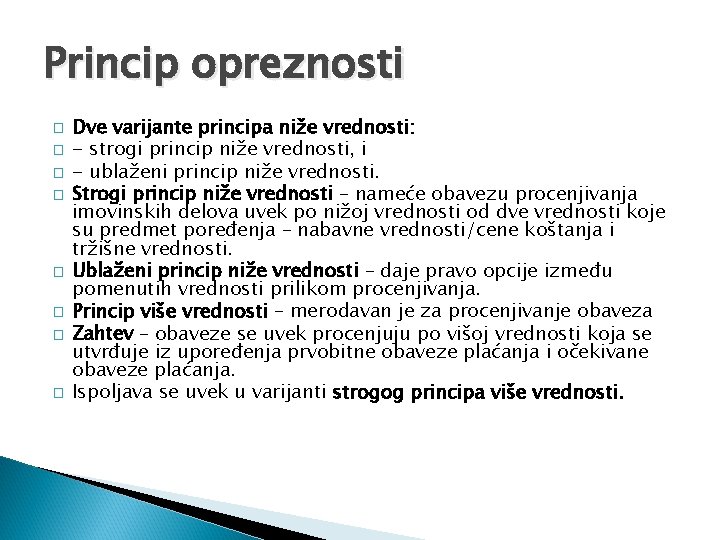 Princip opreznosti � � � � Dve varijante principa niže vrednosti: - strogi princip