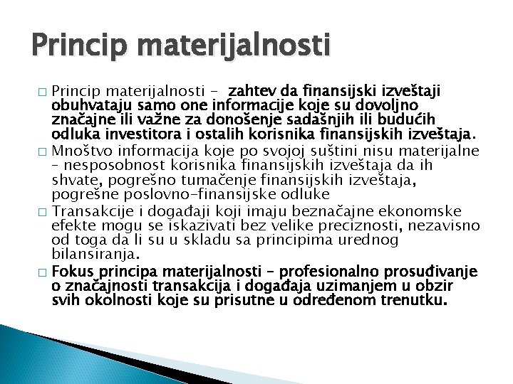 Princip materijalnosti - zahtev da finansijski izveštaji obuhvataju samo one informacije koje su dovoljno