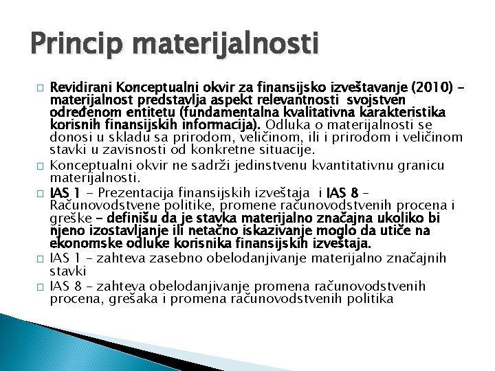 Princip materijalnosti � � � Revidirani Konceptualni okvir za finansijsko izveštavanje (2010) – materijalnost