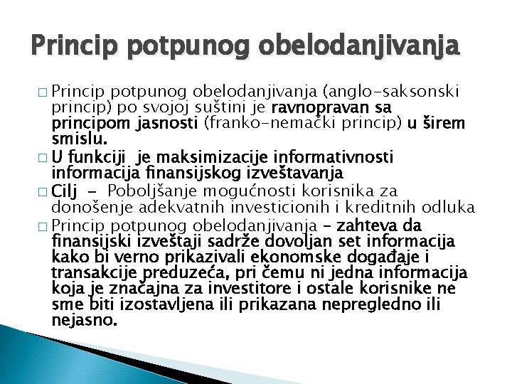 Princip potpunog obelodanjivanja � Princip potpunog obelodanjivanja (anglo-saksonski princip) po svojoj suštini je ravnopravan