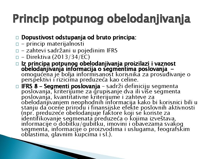 Princip potpunog obelodanjivanja � � � Dopustivost odstupanja od bruto principa: - princip materijalnosti