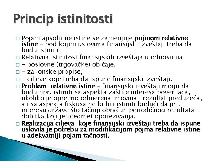 Princip istinitosti Pojam apsolutne istine se zamenjuje pojmom relativne istine – pod kojim uslovima