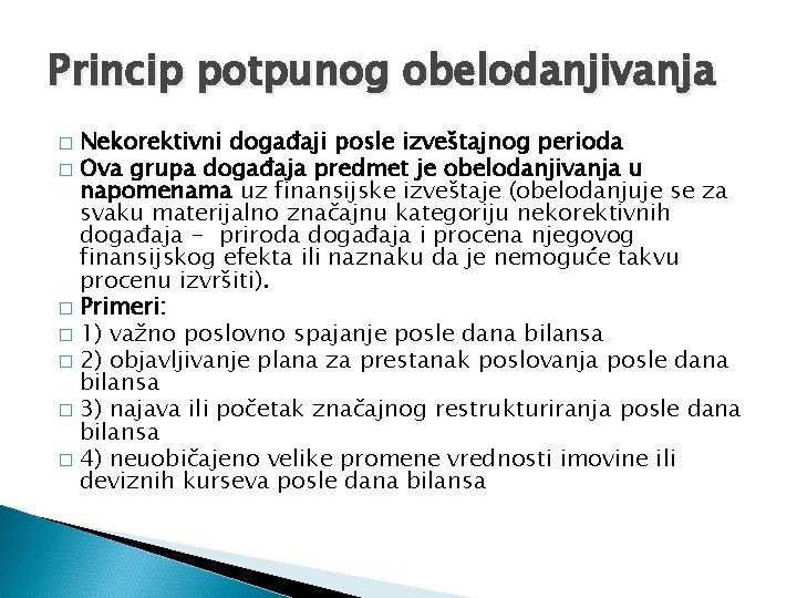 Princip potpunog obelodanjivanja Nekorektivni događaji posle izveštajnog perioda � Ova grupa događaja predmet je