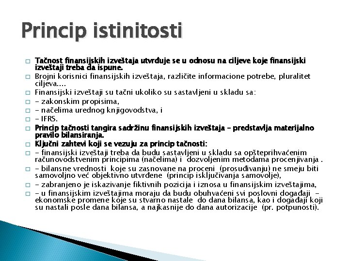 Princip istinitosti � � � Tačnost finansijskih izveštaja utvrđuje se u odnosu na ciljeve